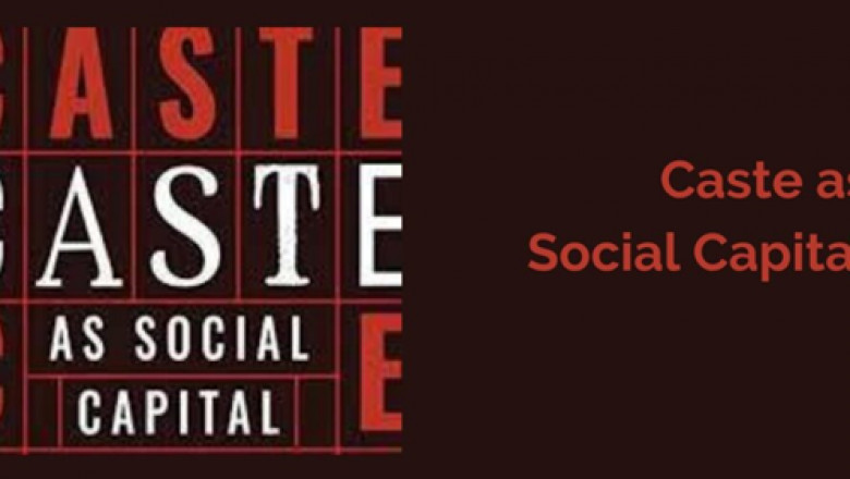 How does Caste Play an Essential Role in Creating Social Capital?