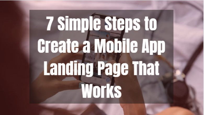 7 Simple Steps to Create a Mobile App Landing Page That Works
