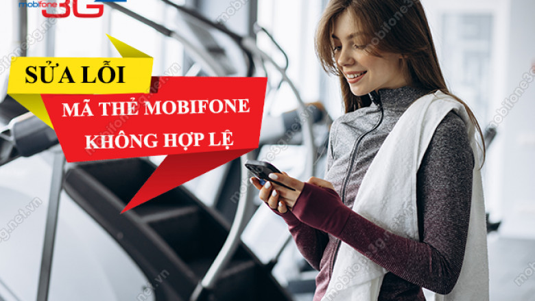 ma the mobifone khong hop le
