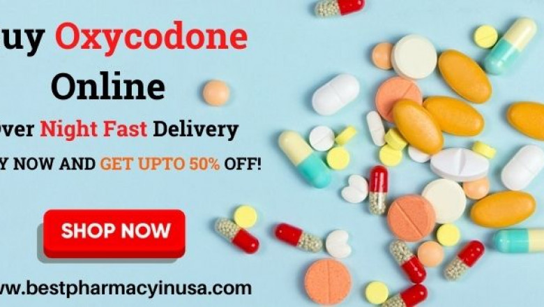 Shop now Oxycodone Online To Treat Severe Pain at Best Pharmacy USA | bestpharmacyinusa.com