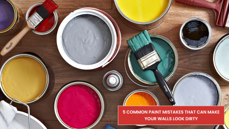5 Common Paint Mistakes That Can Make Your Walls Look Dirty