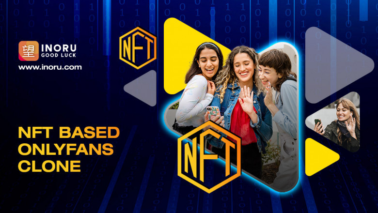 Open up to know about NFT Based OnlyFans Clone, which can be a treat to Idol worshiping fans