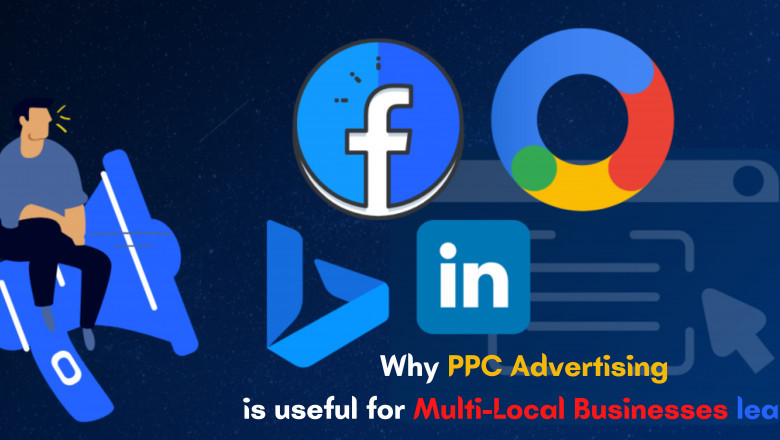 Why PPC Advertising is useful for Multi-Local Businesses leads