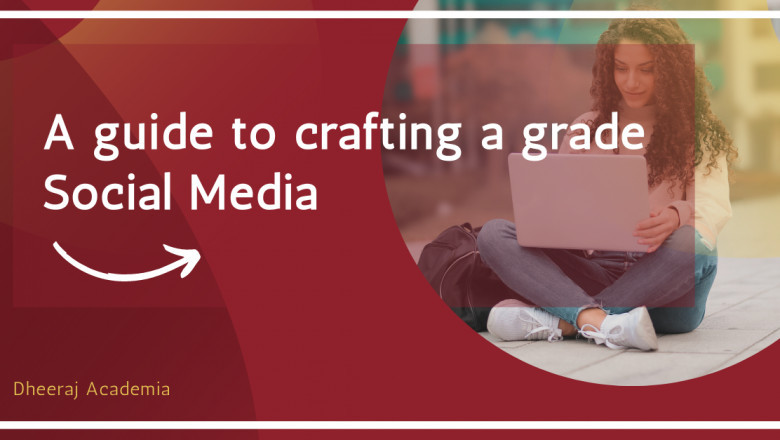 A guide to crafting a grade Social Media