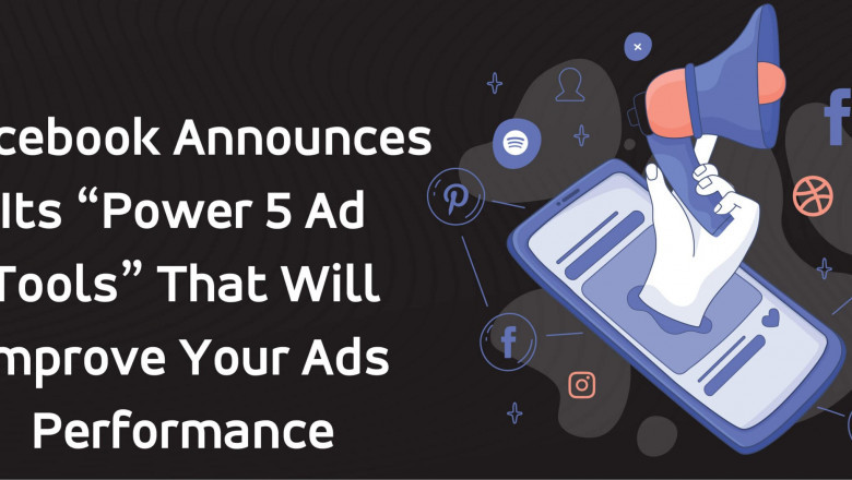 Facebook Announces Its “Power 5 Ad Tools” That Will Improve Your Ads Performance
