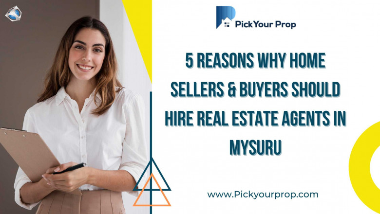 5 Reasons Why Home Sellers & Buyers Should Hire Real Estate Agents in Mysuru