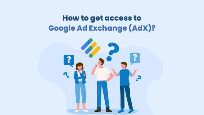 How to get access to Google Ad Exchange (AdX)?