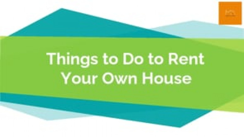 Things to do to rent your own house