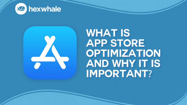 What Is App Store Optimization and Why It Is Important?