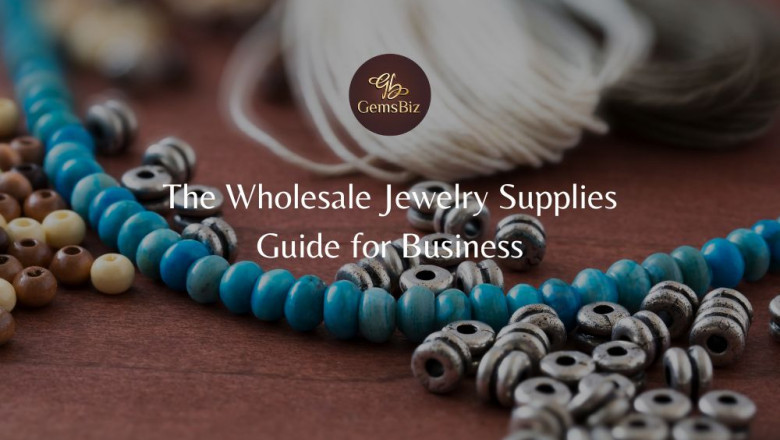 The Wholesale Jewelry Supplies Guide for Business