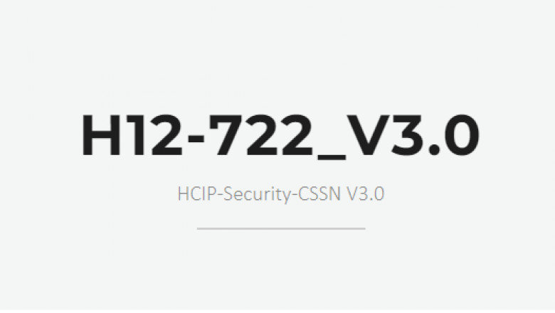 H12-722_V3.0 HCIP-Security-CSSN V3.0