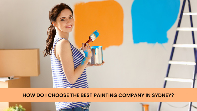 HOW DO I CHOOSE THE BEST PAINTING COMPANY IN SYDNEY