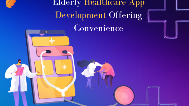 Elderly Healthcare App Development Offering Convenience
