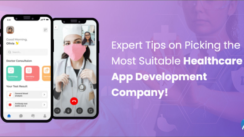 Expert Tips on Picking the Most Suitable Healthcare App Development Company!