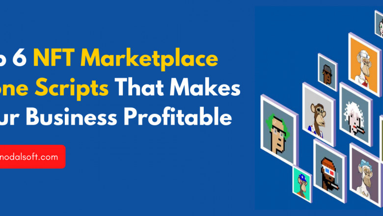 Top 6 NFT Marketplace Clone Scripts That Makes Your Business More Profitable