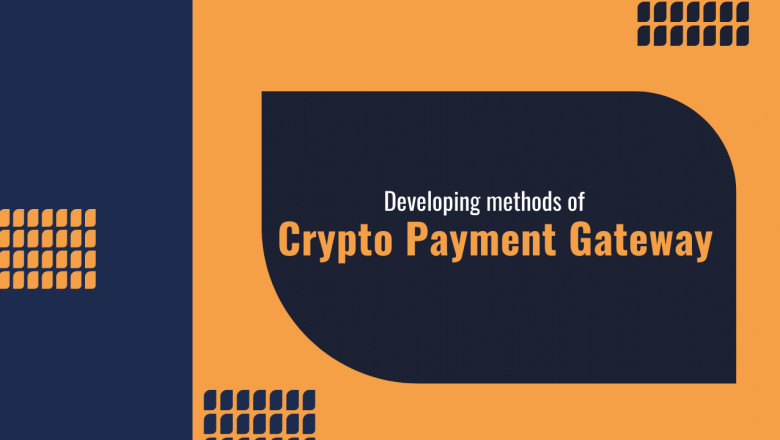 Cryptocurrency Payment gateway developing methodologies