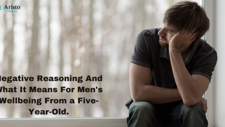 Negative Reasoning And What It Means For Men's Wellbeing From a Five-Year-Old
