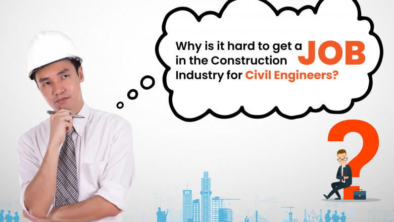Why is it hard to get a job in the construction industry for civil engineers?