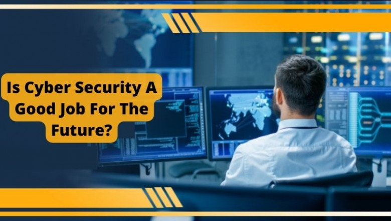 Is Cyber Security A Good Job For The Future?