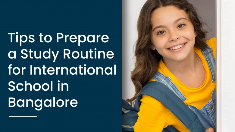 Tips to Prepare a Study Routine for International School in Bangalore