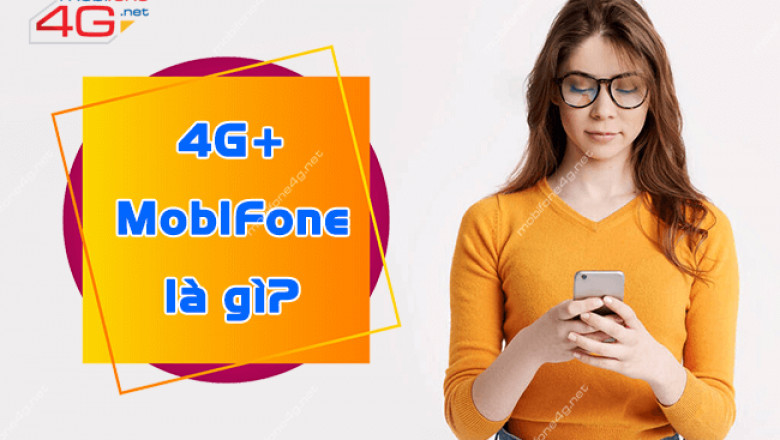 4G+ MobiFone la gi