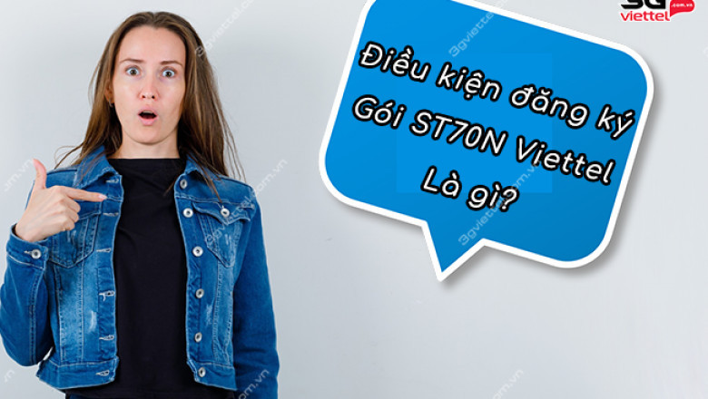dieu kien dang ky goi st70n viettel