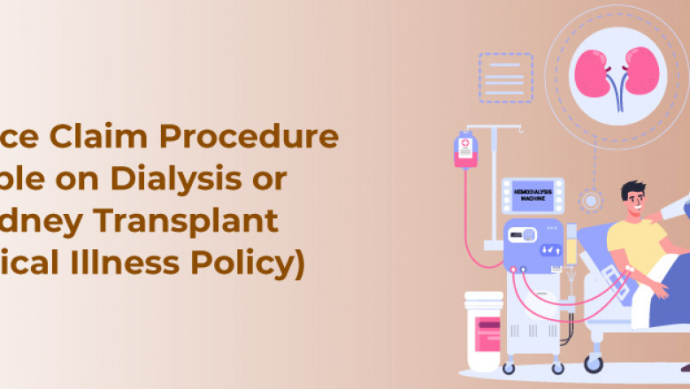 Insurance Claim Procedure for People on Dialysis or With Kidney Transplant (for Critical Illness Policy)