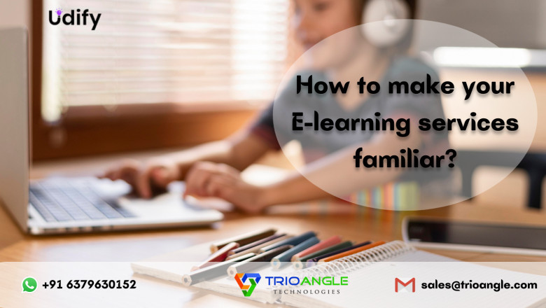 How to make your E-learning services familiar?