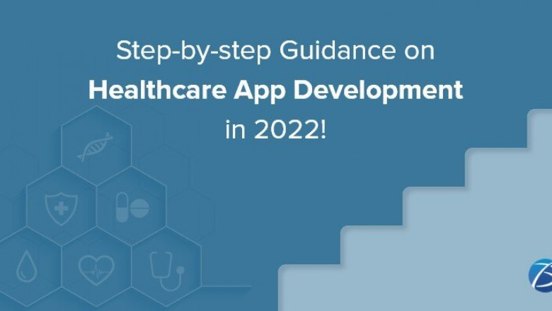 The Roadmap to Healthcare App Development in 2022: A Step-by-step Guide!