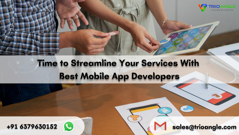 Time to Streamline Your Services With Best Mobile App Developers