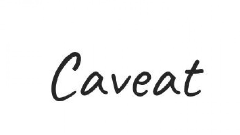 What is a Caveat and How to Avoid Getting one