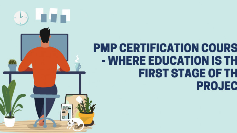 PMP Certification Course - Where Education is the First Stage of the Project