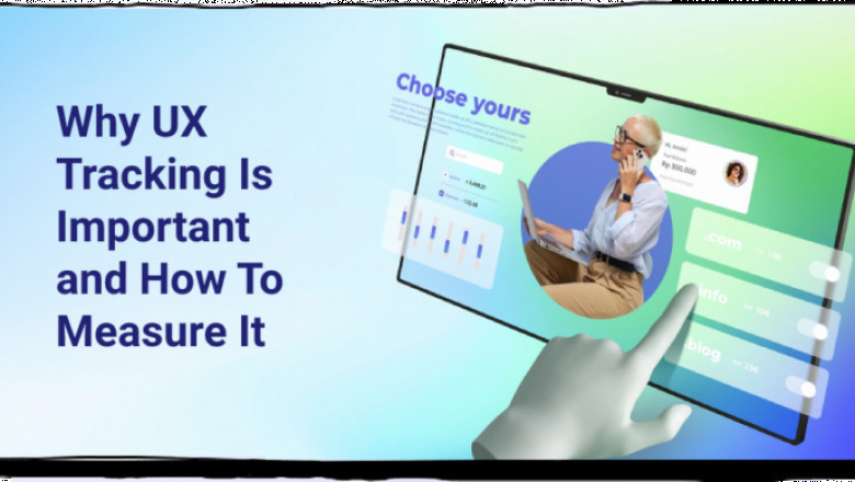 Why UX Tracking is Important and How to Measure it