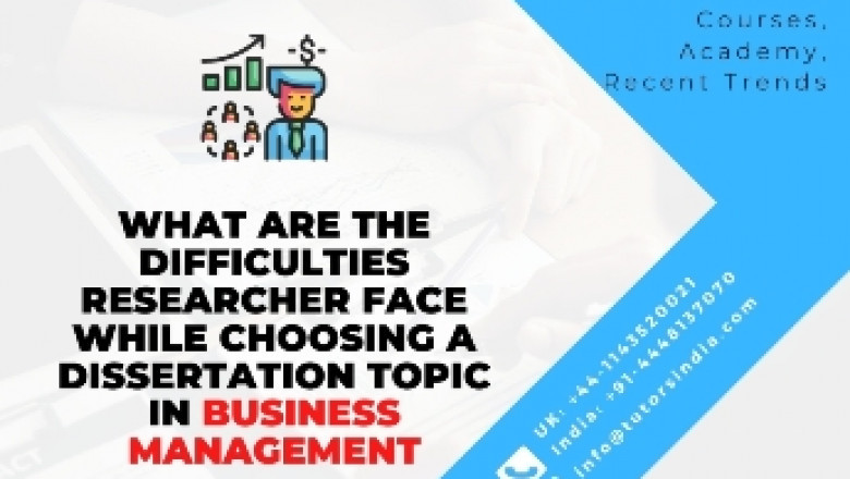 What are the difficulties researchers face while choosing a dissertation topic in business management?