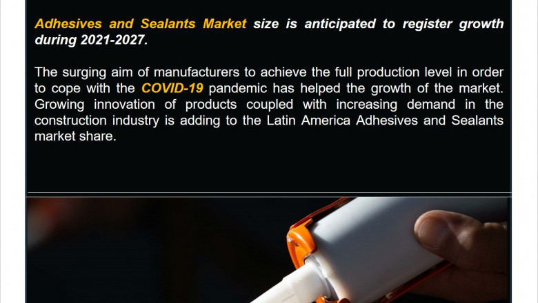 Latin America Adhesives And Sealants Market (2021-2027) | Size, Share, Growth, Revenue, Analysis, Outlook & COVID-19 IMPACT