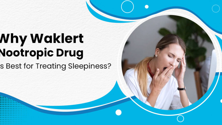Why Waklert Nootropic Drug is Best for Treating Sleepiness?