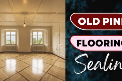 Complete Guide About Old Pine Flooring Sealing