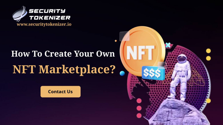 What is an NFT marketplace and How Do You Create Your Own?