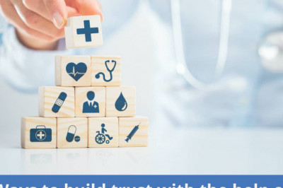 How to Build Patients Trust with Healthcare Digital Marketing