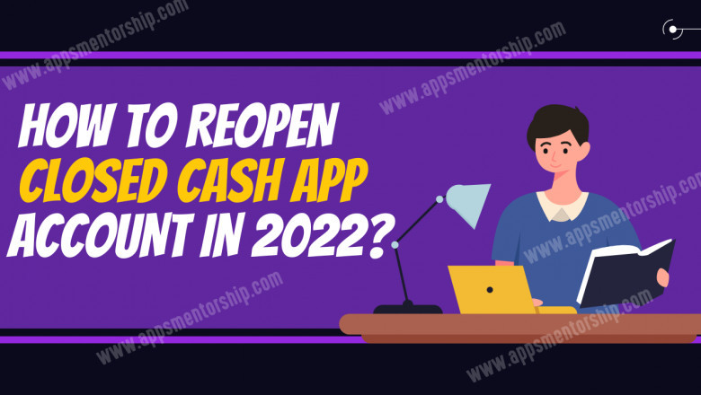 How do I Reopen a Closed Cash App Account? (Apps Mentorship)