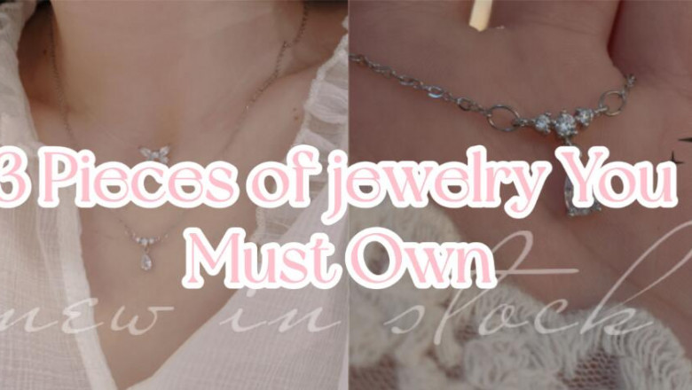 Three pieces of jewelry you must own