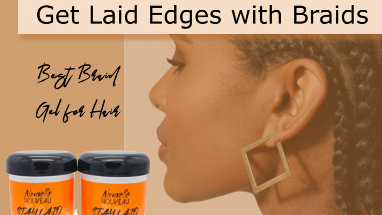 Get tips for laid edges with braids!! Buy braid gel online!