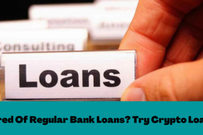 Tired Of Regular Bank Loans? Try Crypto Loans This Time!