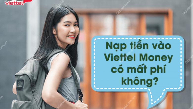 nap tien vao viettel money co mat phi khong