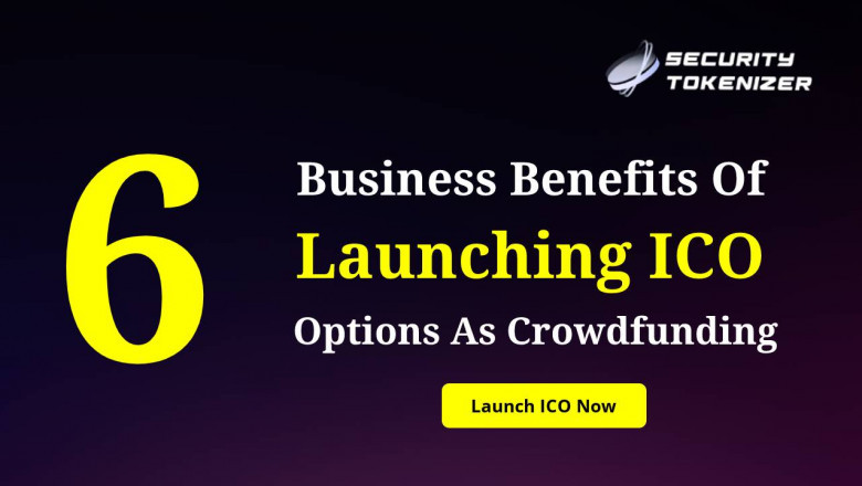 6 Business Benefits Of Launching ICO Options As Crowdfunding