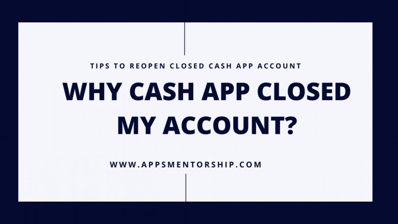 Why Cash App closed my account? How do I reopen my closed Cash App account?