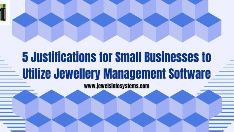 5 Justifications for Small Businesses to Utilize Jewellery Management Software