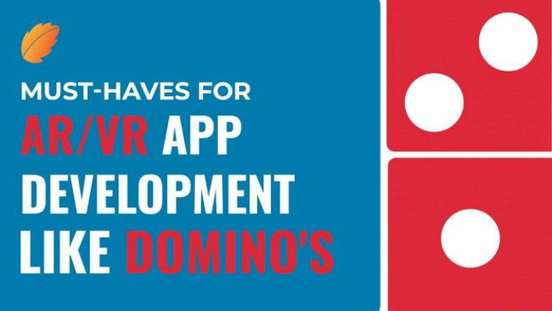 Must-Haves For An AR/VR App Development Like Domino's