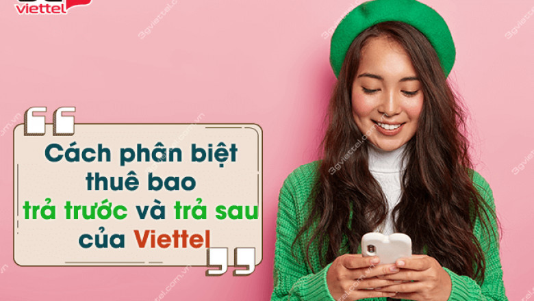 Cach nhan biet thue bao tra truoc tra sau viettel