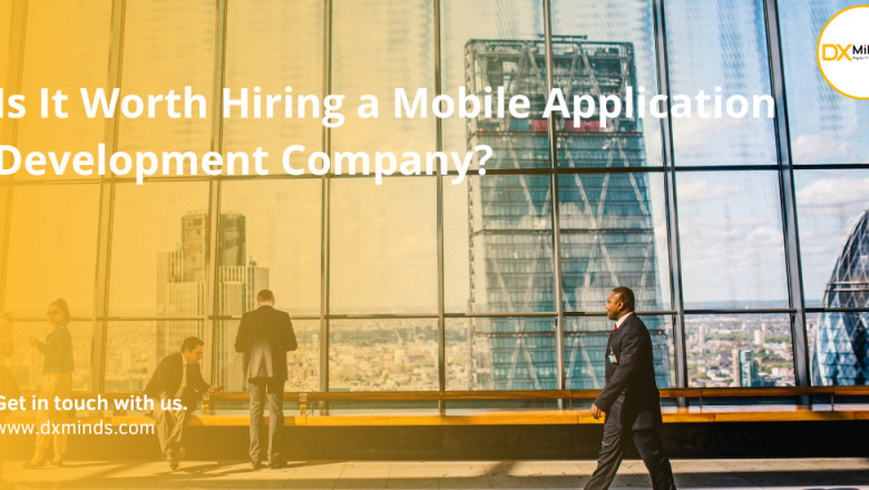 Is It Worth Hiring a Mobile Application Development Company?